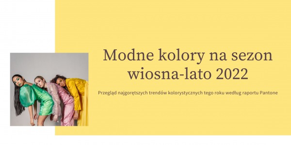 Najmodniejsze kolory sezonu wiosna-lato 2022